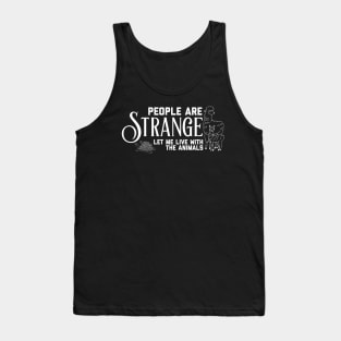 People Are Strange (Let Me Live with the Animals) Text Tank Top
